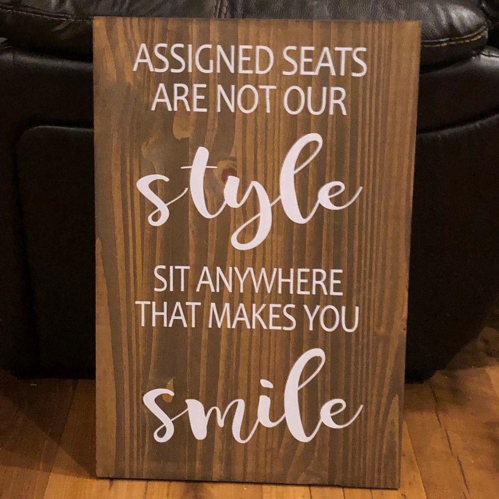 wedding sign assigned seats our not our style sit anywhere that makes you smile